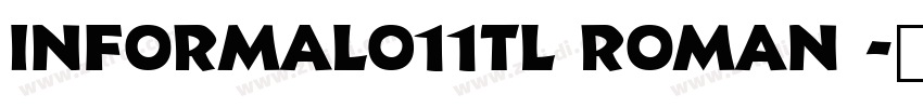 Informal011TL Roman 字体转换